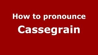 How to pronounce Cassegrain