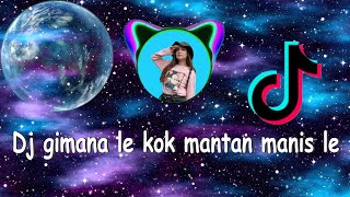 Download lagu Dj gimana le kok mantan manis le tik tok viral 2021 | full bass mp3 Download lagu Dj gimana le kok mantan manis le tik tok viral 2021 | full bass mp3