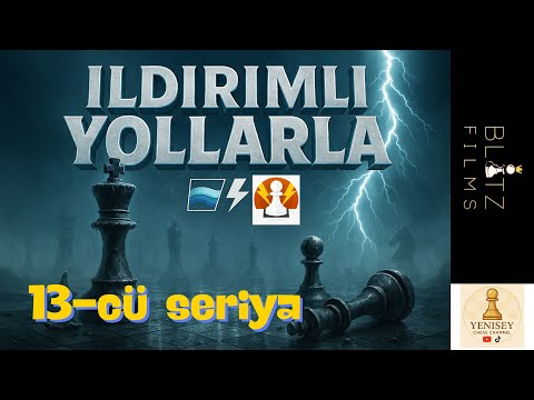 "İldırımlı Yollarla" Serialı.13-cü Seriya.  Şahmat Blitz Oyunlarım #chess   #satranç  #şahmat