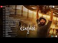 Gadar 2 - Extended Full Album | Sunny Deol, Ameesha Patel, Utkarsh S | Mithoon, Uttam Singh, Monty S