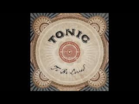 To Be Loved - Tonic