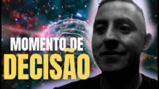 MOMENTO DE DECISO / DECIDA MUDAR SUA VIDA HOJE MESMO