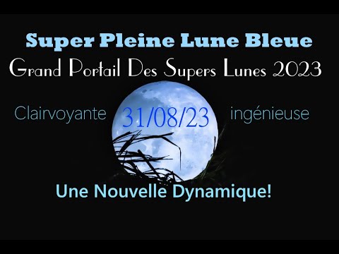 đSuper Pleine Lune Bleue 31 AoĂ»t 3h37 Ultra dynamique Portail d'AbondanceâŸïžconnecter Ă l'invisibleâŸïž