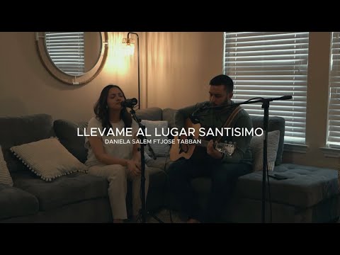 LLEVAME AL LUGAR SANTISIMO / Daniela Salem & Jose Tabban
