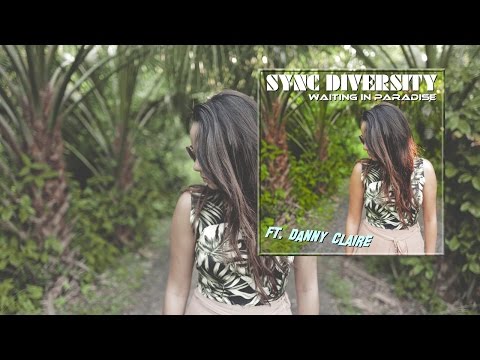 Sync Diversity ft. Danny Claire - Waiting in Paradise  (Produced by Novaspace)