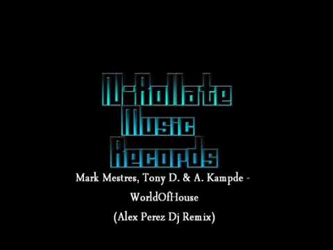 Mark Mestres, Tony D. & A. Kampde - WorldOfHouse (Alex Perez Dj Remix) (N-rollate Music Records)