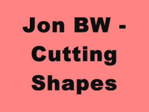 Jon BW - Cutting Shapes