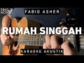 Rumah Singgah - Fabio Asher (Karaoke Akustik)