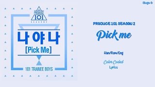 Produce 101 Season 2 - Pick Me Lyrics (Han-Rom-Eng)