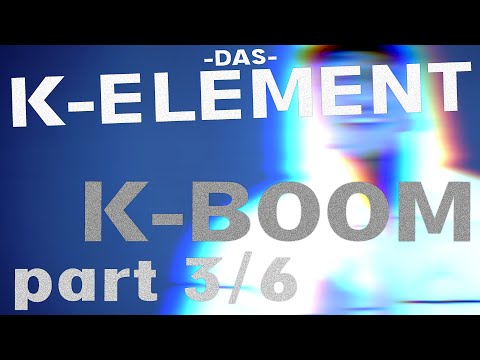 Das K-Element - K-BOOM [3/6]