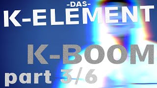 Das K-Element - K-BOOM [3/6]
