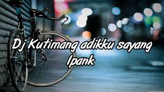 Download lagu DJ Kutimang adikku sayang Ipank Virall Tiktok 2020 mp3