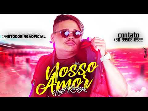 MC NETO KORINGA - NOSSO AMOR - BATIDÃO ROMÂNTICO