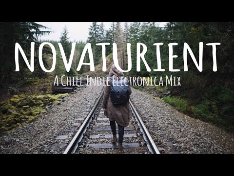 Novaturient // A Chill Indie Electronica Mix
