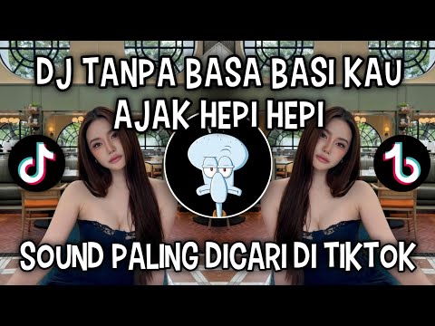 DJ TANPA BASA BASI KAU AJAK HEPI HEPI || SOUND VIRAL DI TIKTOK‼️