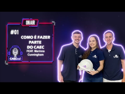 CAECast #01 | Como é fazer parte do CAEC? - ft. Marinna Cunningham