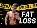 MK677 & Semaglutide perfect fat loss stack!