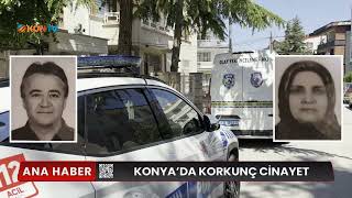 KONYA'DA KORKUNÇ CİNAYET