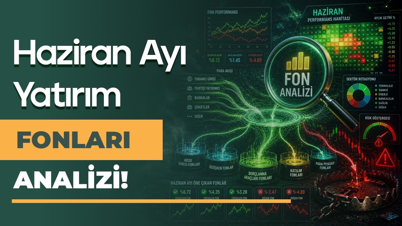 Haziran Ayı Fonların Analizi ve Yorumları!