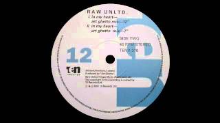 Raw Unltd - In My Heart (Art Ghetto Mix 12")