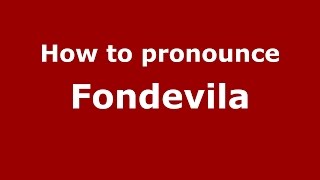 How to pronounce Fondevila