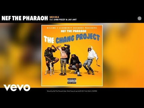 Nef The Pharaoh - Move4 (Audio) ft. Omb Peezy, Jay Ant