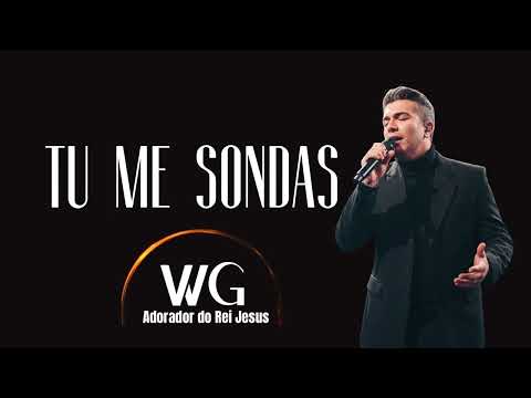 Tu Me Sondas - Wg Adorador do Rei Jesus