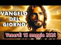 VANGELO DEL GIORNO VENERDI 15 MAGGIO 2026 ❤️ La gioia che il mondo non può rubarti