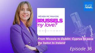 Podcast | From Nicosia to Dublin: Cyprus to pass the baton to Ireland