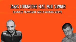 James Livingstone feat. Paul Sumner - Dance Tonight (2014 Radio Edit)
