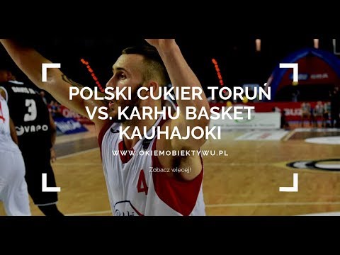 Polski Cukier Toruń - Karhu Basket Kauhajoki
