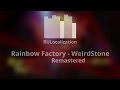 WeirdStone - Rainbow Factory [Remastered] 