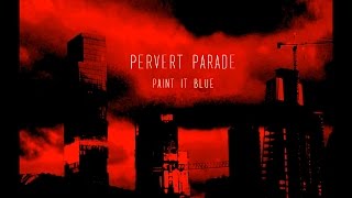 Pervert Parade - Paint It Blue (Official Video)