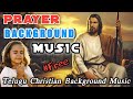 Prayer Background Music Telugu Christian Background Music Jesus Background Music
