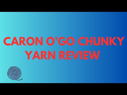 Caron O'GO Chunky Yarn Review
