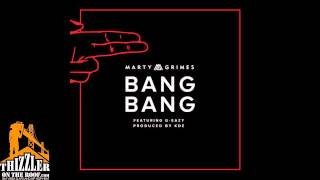Marty Grimes ft. G-Eazy - Bang Bang [Prod. KDE] [Thizzler.com]