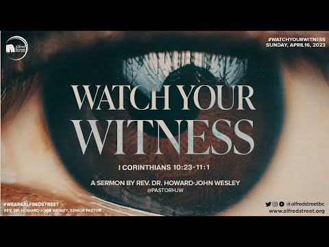 "Watch Your Witness" | April 16, 2023 | Rev. Dr. Howard-John Wesley