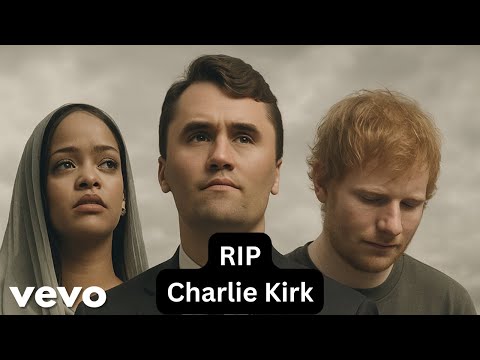 Rhianna and Ed Sheeran - Tribute To Charlie Kirk | (Emotional official Music Video)