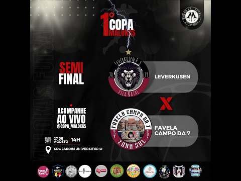 LEVERKUSEN  F.S X FAVELA CAMPO DA 7 | SEMI FINAL 🏆 1° COPA MALOKAS