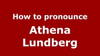 How to pronounce Athena Lundberg