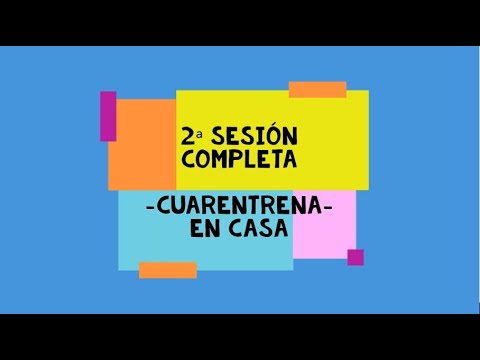 2ª sesión completa - Cuarentrena en casa - Ángel Sánchez