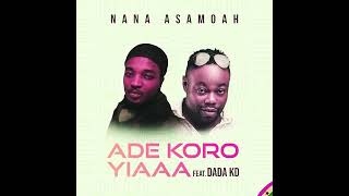 Download lagu 🇬🇭 Nana Asamoah🎧 Ade Koro Yiaaa 🇬🇭 ft Dada K.D. mp3