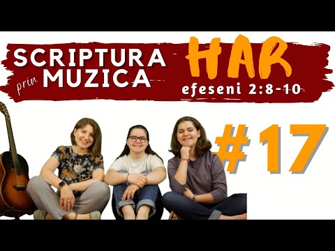 Scriptura-Prin-Muzică | #17 | Efeseni 2:8-10 | Despre HAR