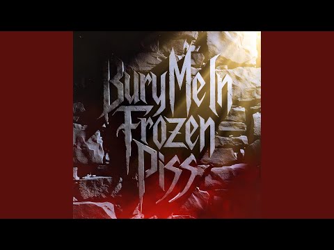 Bury Me In Frozen Piss