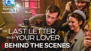 Exclusive Behind The Scenes Of The Last Letter From Your Lover | Netflix