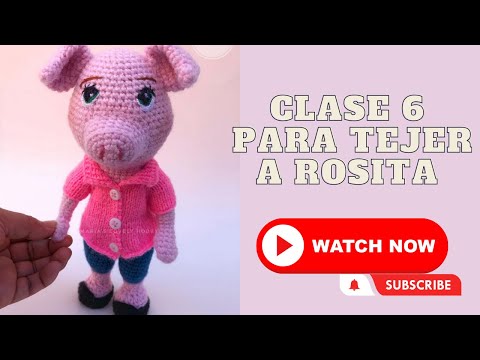 TEJIENDO A ROSITA  CLASE 6 AMIGURUMI PASO A PASO / DIY AMIGURUMI A CROCHET FACIL