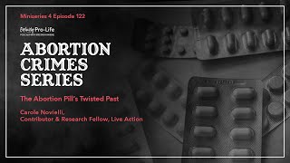 Abortion Crime Series | The Abortion Pill’s Twisted Past Ep. 122