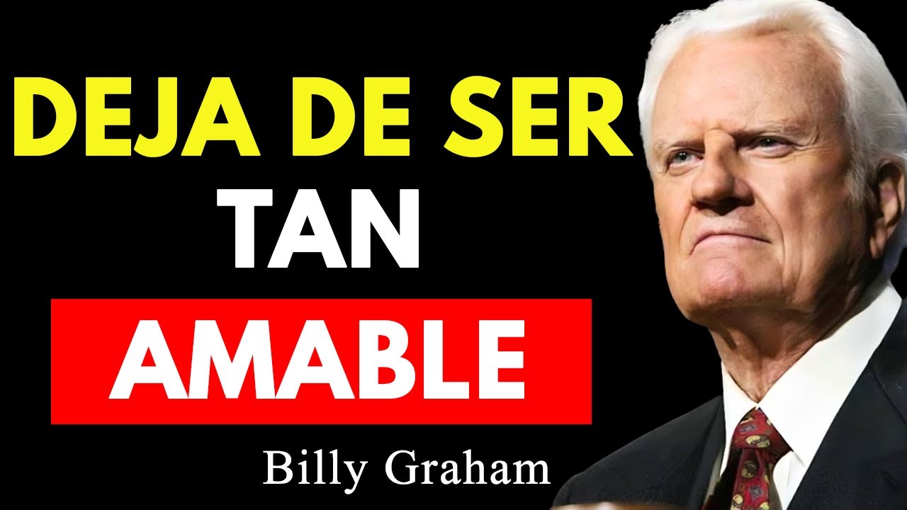 Deja De Ser Amable con Todos | Billy Graham