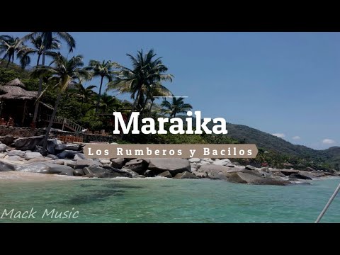 Los Rumberos y Bacilos- Maraika (Letras)