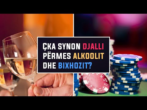 Çka synon djalli përmes alkoolit dhe bixhozit?